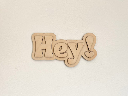 ‘Hey!’ Wooden Word