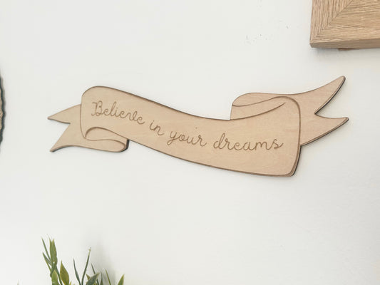 ‘Believe in your dreams’ Wooden Ribbon Plaque
